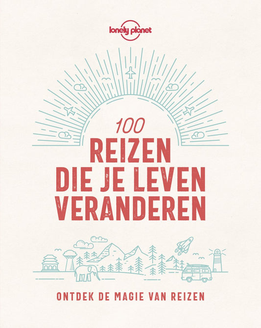 Lonely Planet | 100 Reizen die je leven veranderen